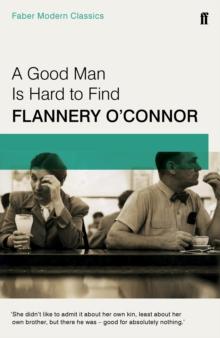 A Good Man is Hard to Find : Faber Modern Classics