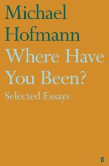 Where Have You Been? : Selected Essays