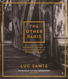 The Other Paris : An illustrated journey through a city's poor and Bohemian past