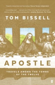 Apostle : Travels Among the Tombs of the Twelve