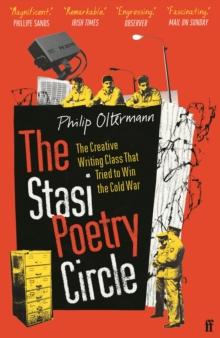 The Stasi Poetry Circle : The Creative Writing Class That Tried to Win the Cold War