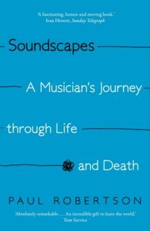 Soundscapes : A Musician's Journey through Life and Death