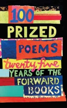 100 Prized Poems : Twenty-five years of the Forward Books