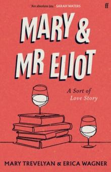 Mary and Mr Eliot : A Sort of Love Story