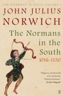 The Normans in the South, 1016-1130 : The Normans in Sicily Volume I