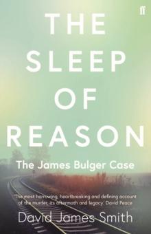 The Sleep of Reason : The James Bulger Case