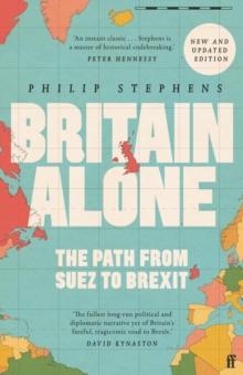 Britain Alone : The Path from Suez to Brexit