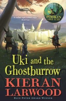 Uki and the Ghostburrow : BLUE PETER BOOK AWARD-WINNING AUTHOR