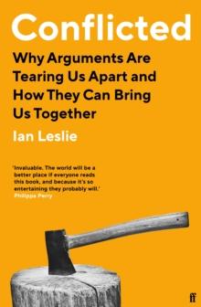 Conflicted : Why Arguments Are Tearing Us Apart and How They Can Bring Us Together