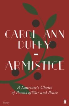 Armistice : A Laureate's Choice of Poems of War and Peace