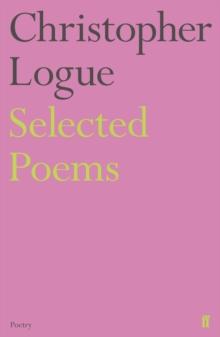 Selected Poems of Christopher Logue