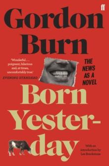 Born Yesterday : The News as a Novel