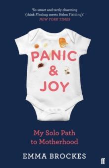 Panic & Joy : My Solo Path to Motherhood