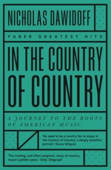 In the Country of Country : A Journey to the Roots of American Music