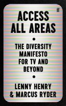 Access All Areas : The Diversity Manifesto for TV and Beyond