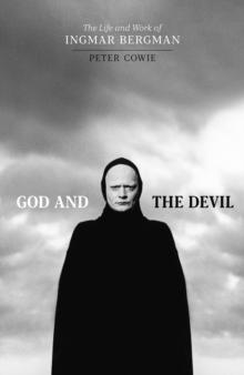 God and the Devil : The Life and Work of Ingmar Bergman