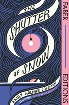 The Shutter of Snow (Faber Editions) : 'Extraordinary.' Lucy Ellmann