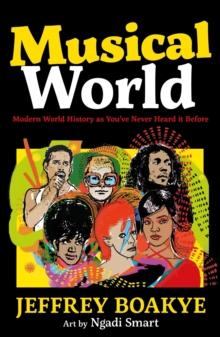 Musical World : Modern World History as YouVe Never Heard it Before