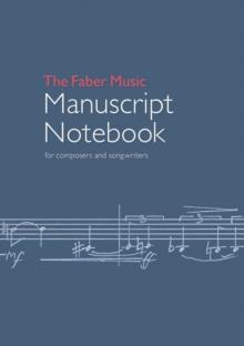 The Faber Music Manuscript Notebook : for composers and songwriters