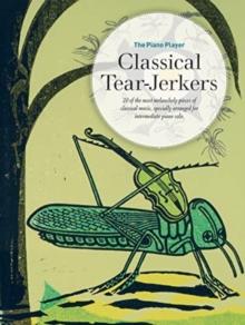 The Piano Player Series : Classical Tear-Jerkers