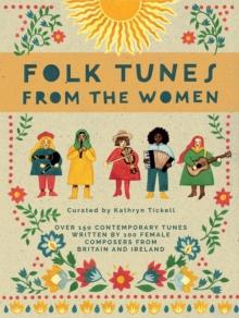 Folk Tunes from the Women : Over 150 contemporary tunes written by 100 female composers from Britain and Ireland