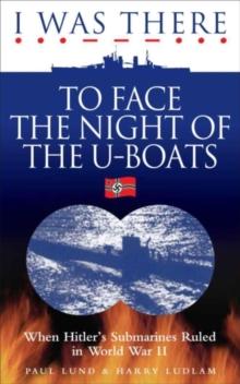 I Was There to Face the Night of the U Boats