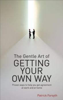 Gentle Art of Getting Your Own Way