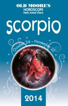 Old Moore's Horoscope and Astral Diary 2014 - Scorpio