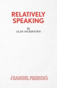 Relatively Speaking : A Comedy