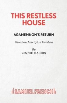 This Restless House, Part One: Agamemnon's Return