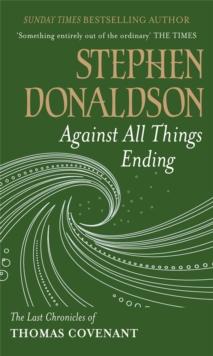 Against All Things Ending : The Last Chronicles of Thomas Covenant