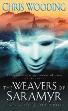 The Weavers Of Saramyr : Book One of the Braided Path