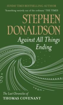 Against All Things Ending : The Last Chronicles of Thomas Covenant