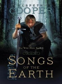 Songs of the Earth : The Wild Hunt Book One