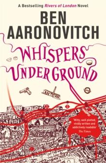 Whispers Under Ground : Book 3 in the #1 bestselling Rivers of London series