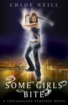 Some Girls Bite : A Chicagoland Vampires Novel