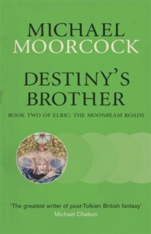 Destiny's Brother : Book Two of Elric: The Moonbeam Roads