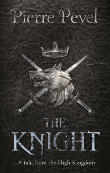 The Knight : A Tale from the High Kingdom