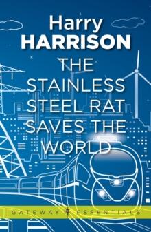 The Stainless Steel Rat Saves the World : The Stainless Steel Rat Book 3