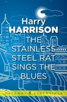 The Stainless Steel Rat Sings the Blues : The Stainless Steel Rat Book 8