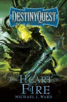 The Heart of Fire : DestinyQuest Book 2