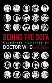 Behind the Sofa : Celebrity Memories of Doctor Who