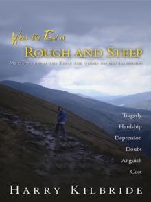 When the Road Is Rough and Steep : Messages from the Bible for Those Facing Hardships