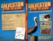 Galveston Beyond the Beach : Insiders' guide and tips to island favorites