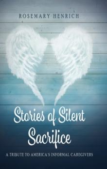 Stories of Silent Sacrifice : A Tribute to Informal Caregivers