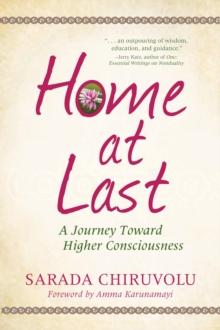 Home at Last : A Journey Toward Higher Consciousness