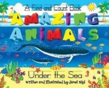 Amazing Animals, Under The Sea : A Find and Count Book