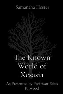 The Known World of Xesasia : As Presented by Professor Erius Farwood