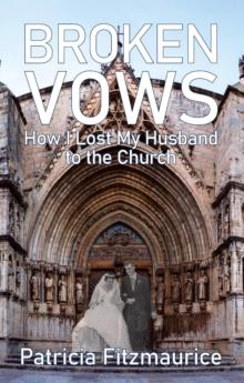 Broken Vows : How I Lost My Husband to the Church