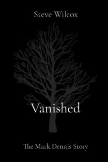 Vanished : The Mark Dennis Story